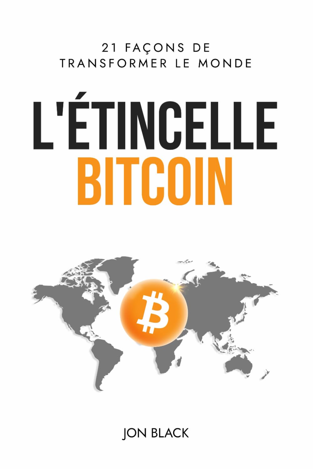 L'Étincelle Bitcoin: 21 façons de transformer le monde - BB