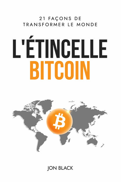 L'Étincelle Bitcoin: 21 façons de transformer le monde - BB