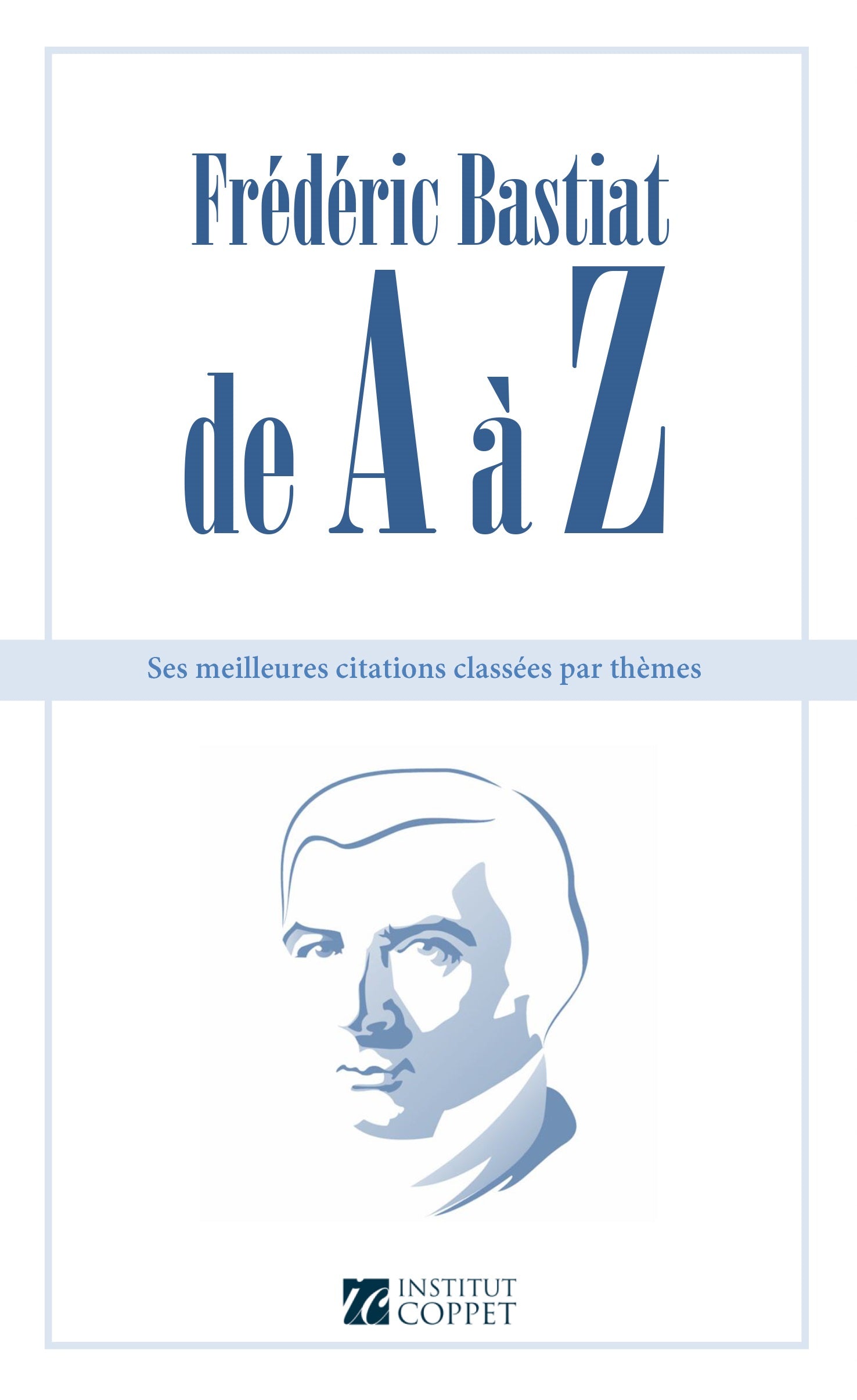 Frédéric Bastiat de A à Z : ses meilleures citations classées par thèmes - BB